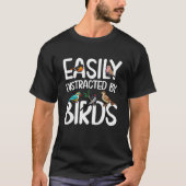 Birdwatcher Easily distracted by Birds Crazy Birde T-Shirt (Vorderseite)