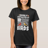 Birdwatcher Easily distracted by Birds Crazy Birde T-Shirt (Vorderseite)
