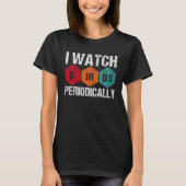 Birdwatcher I watch Birds Periodically Crazy Bir T-Shirt (Vorderseite)
