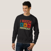 Birdwatcher I watch Birds Periodically Crazy Birde Sweatshirt (Vorne ganz)