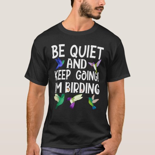 Birdwatcher Sei ruhig und Behalt Vogelbeobachtung T-Shirt (Vorderseite)