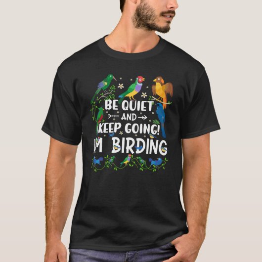Birdwatcher Sei ruhig und Behalt Vogelbeobachtung T-Shirt (Vorderseite)