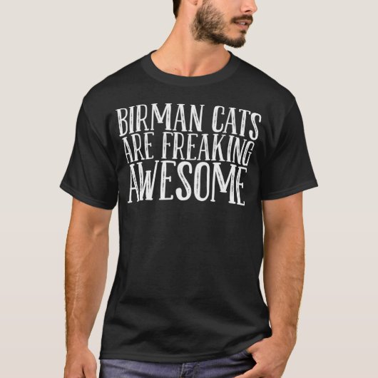 Birman cats are freaking awesome T-Shirt (Vorderseite)