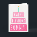Birthday Card for Bomma Karte<br><div class="desc">Birthday Card for Bomma. If you call your grandmother Bomma instead of Grandma, this birthday card is perfect for her. (Bomma means grandmother in Flemish.). Your bomma also will love this birthday card's gradient ombre pink design with a birthday cake that says "Happy birthday Bomma!" Make this card customizable! Click...</div>