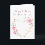 Birthday Daughter in Law Flower Heart Karte<br><div class="desc">Sister Birthday  Daughter in Law with watercolor pink garden flowers with a heart</div>