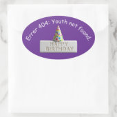 Birthday Eraser: Error 404 Youth Not Found Ovaler Aufkleber (Tasche)