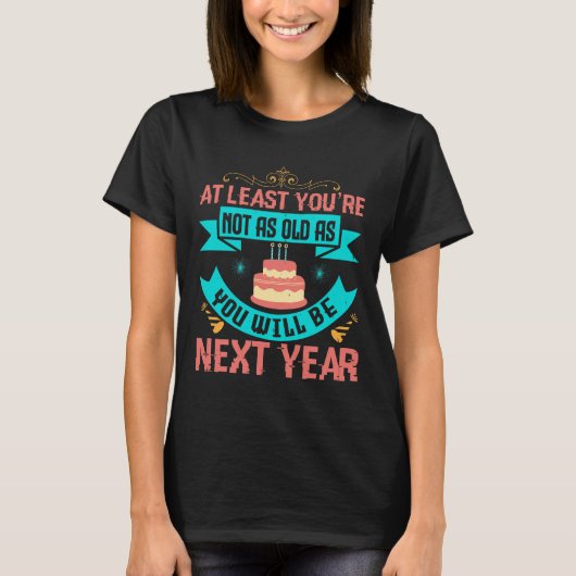 Birthday - Funny Saying for Birthday T-Shirt (Vorderseite)