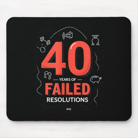 Birthday Gift_ 40 Years Of Failed Resolutions Humo Mousepad (Vorne)