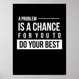 Birthday Gift A Problem Is A Chance Poster