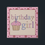 Birthday Girl Button<br><div class="desc">"Birthday Girl" für diesen besonderen Geburtstag!</div>