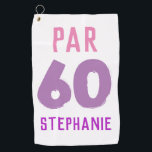 Birthday Golfer Funny 60. Happy Par Für sie Golfhandtuch<br><div class="desc">Abs. 60. Funny 60. Geburtstag Zitat Golf Handtuch. Ideal für Mama,  Schwester,  Ehefrau. Lady Golfer Geschenkidee. Sie können das Jahr und den Namen personalisieren.</div>