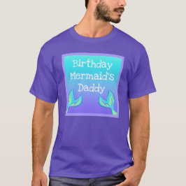 Birthday Mermaid's Daddy Men's T - Shirt