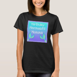 Birthday Mermaid's Momma-T - Shirt