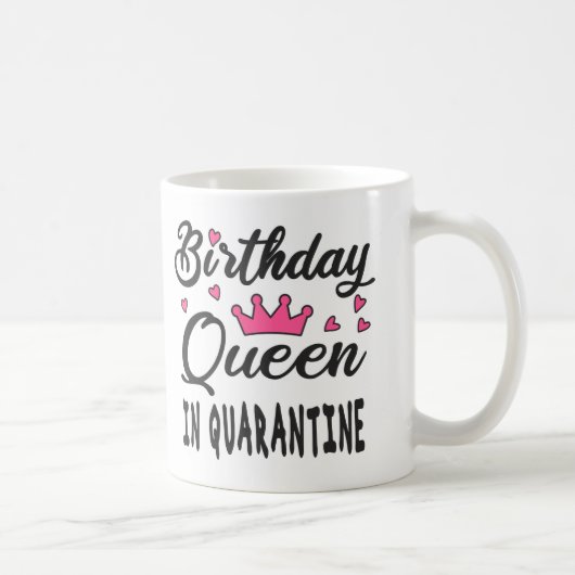 Birthday Queen in Quarantine Kaffeetasse (Rechts)