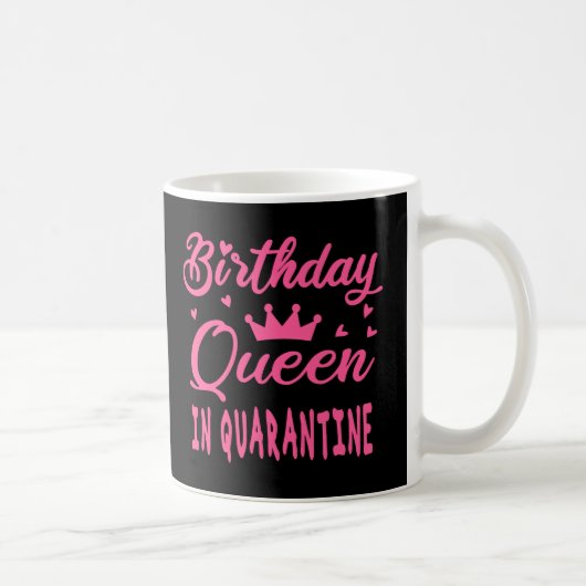 Birthday Queen in Quarantine Kaffeetasse (Rechts)