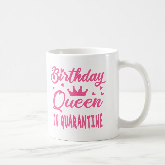 Birthday Queen in Quarantine Kaffeetasse (Rechts)