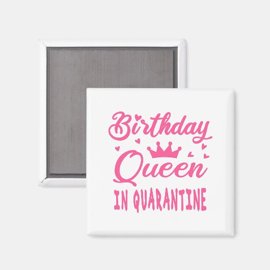 Birthday Queen in Quarantine Magnet (Vorderseite/Rückseite)