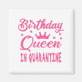 Birthday Queen in Quarantine Magnet (Vorne)