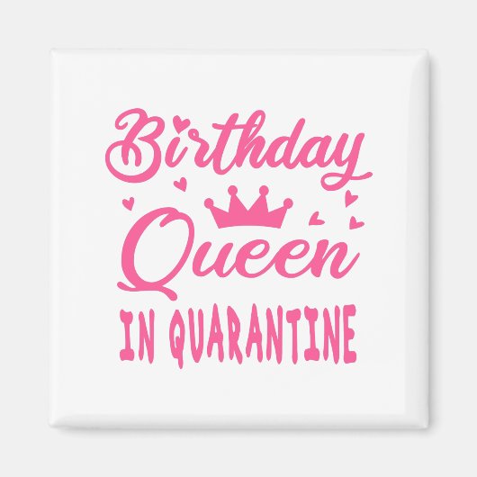 Birthday Queen in Quarantine Magnet (Vorne)