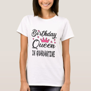 Birthday Queen in Quarantine T-Shirt