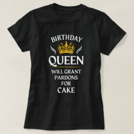 Birthday Queen - Wird Pardons für Kuchen geben T-Shirt