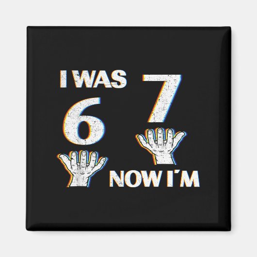 Birthday Shirt I Was 6 Now I'm 7 67 Funny For Kids Magnet (Vorne)