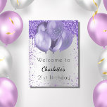 Birthday silver violet glitter welcome balloons poster<br><div class="desc">A welcome poster for a girly and glamorous 21st (or any age) birthday party.  A faux silver looking background decorated with violet,  lavender colored faux glitter drips,  paint dripping look,   balloons.  Personalize and add a name and age. 
Back: no design</div>