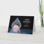 BIRTHDAY - SISTER - LOTUS FLOWER IN WATERDROP KARTE<br><div class="desc">BEAUTIFU LOTUS FLOWER INSIDE A WATERDROP AGAINST BLACK MAKES A STUNNING CARD FOR AVAILABLE BIRTHDAY GREETINGS AND OTHER CARDS IE. THANKS YOU,  ETC.</div>