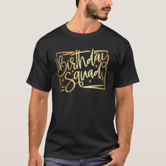 Birthday Squad Party Birthday Bday Gold T-Shirt