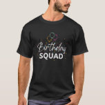 Birthday Squad Party Matching Family Group Funny B T-Shirt<br><div class="desc">Birthday Squad Party Matching Family Group Funny Bday Team</div>