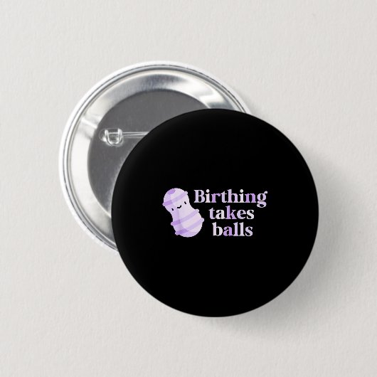 Birthing Takes Peanut Ball Labor And Delivery Nurs Button (Vorne & Hinten)