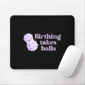 Birthing Takes Peanut Ball Labor And Delivery Nurs Mousepad (Mit Mouse)