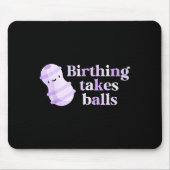 Birthing Takes Peanut Ball Labor And Delivery Nurs Mousepad (Vorne)