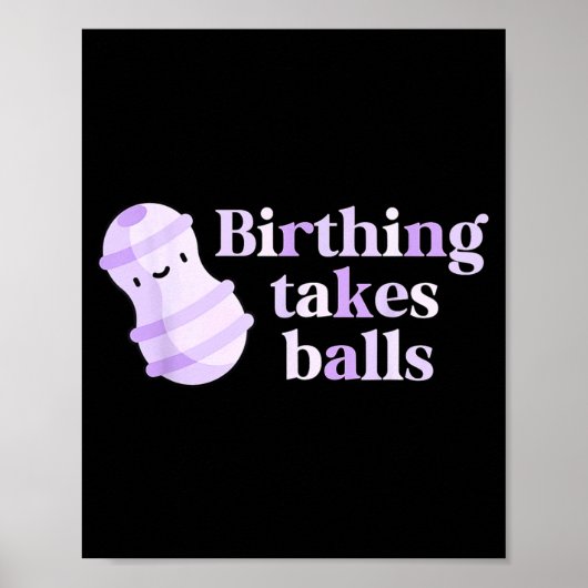 Birthing Takes Peanut Ball Labor And Delivery Nurs Poster (Vorne)