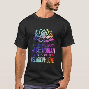Birthplace Earth Race Human Politics Freedig Relig T-Shirt