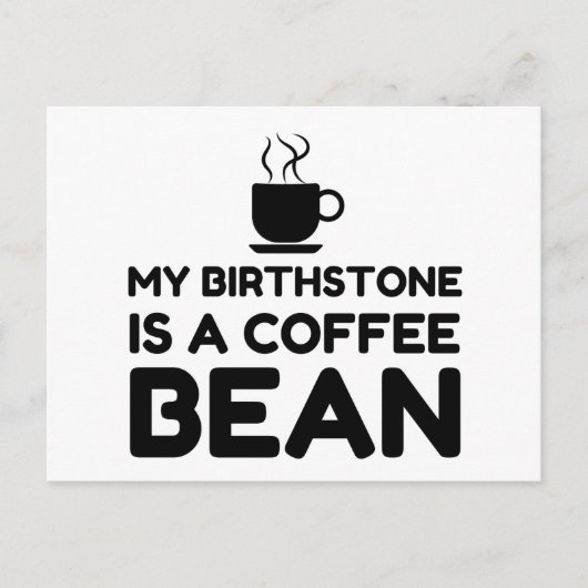 BIRTHSTONE IST EIN KAFFEBEAN POSTKARTE (Vorderseite)