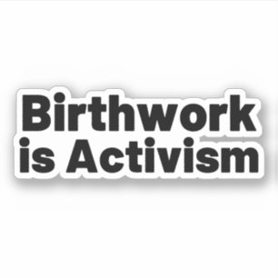 Birthwork ist Aktivismus Aufkleber