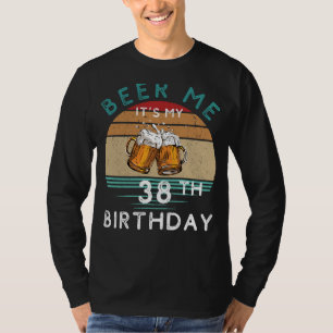 Bis 38! Beer me It My 38. Geburtstag Funny C T-Shirt
