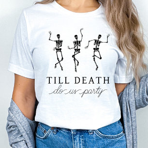 Bis dass der Tod uns feiert Junggesellinnenabschie T-Shirt