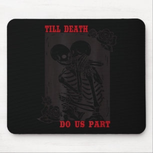 Bis dass der Tod uns scheidet Hochzeit Skelett Paa Mousepad