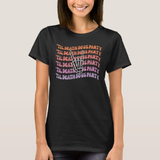 Bis dass der Tod uns scheidet Junggesellinnen-Absc T-Shirt
