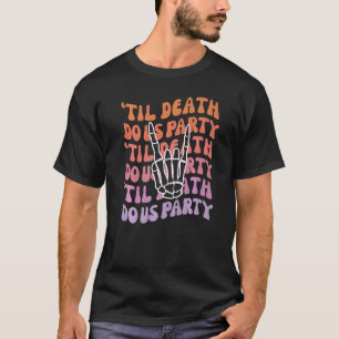Bis dass der Tod uns scheidet Junggesellinnenabsch T-Shirt