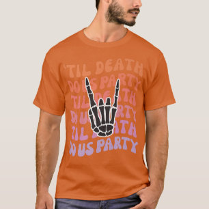 Bis dass der Tod uns scheidet Junggesellinnenabsch T-Shirt