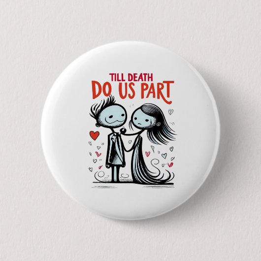 Bis dass der Tod uns scheidet - Klassisch Button (Vorderseite)