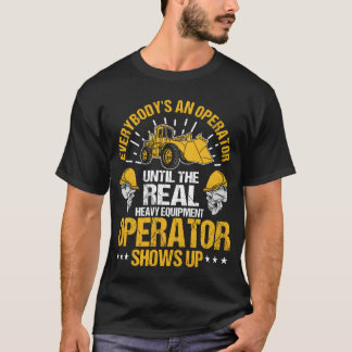 Bis der echte Schwermaschinenbediener auftaucht fr T-Shirt