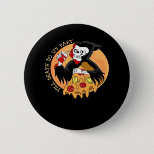 Bis der Tod macht uns Teil. Pizza Forever! Button