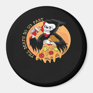 Bis der Tod macht uns Teil. Pizza Forever! Magnet
