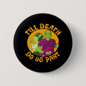 Bis der Tod macht uns Teil! Witziges Halloween-Des Button (Vorderseite)