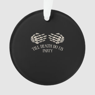 Bis der Tod uns feiert Halloween-Party Ornament