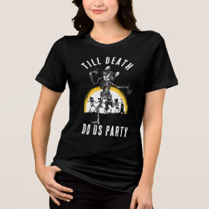 Bis der Tod uns feiert Junggesellinnenabschied Cus Tri-Blend Shirt